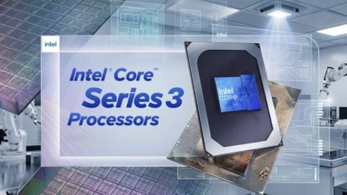 Intel Core Series 3 işlemciler resmen tanıtıldı