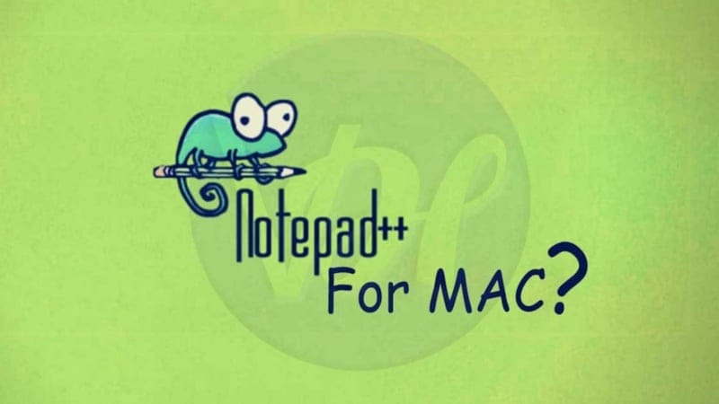 Notepad++ Mac uygulaması tartışma yarattı! Resmi olmadığı ortaya çıktı