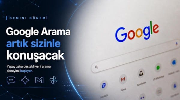 Google Arama artık sizinle konuşacak: Gemini dönemi resmen başladı