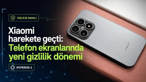 Xiaomi harekete geçti: Telefon ekranlarında yeni gizlilik dönemi