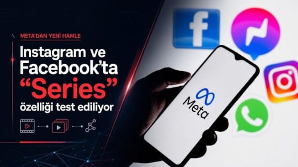 Meta, Instagram ve Facebook'ta "Series" özelliğini test ediyor