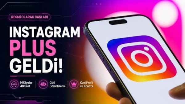 Instagram ücretli döneme geçti: Plus aboneliği resmi olarak sunulmaya başladı!