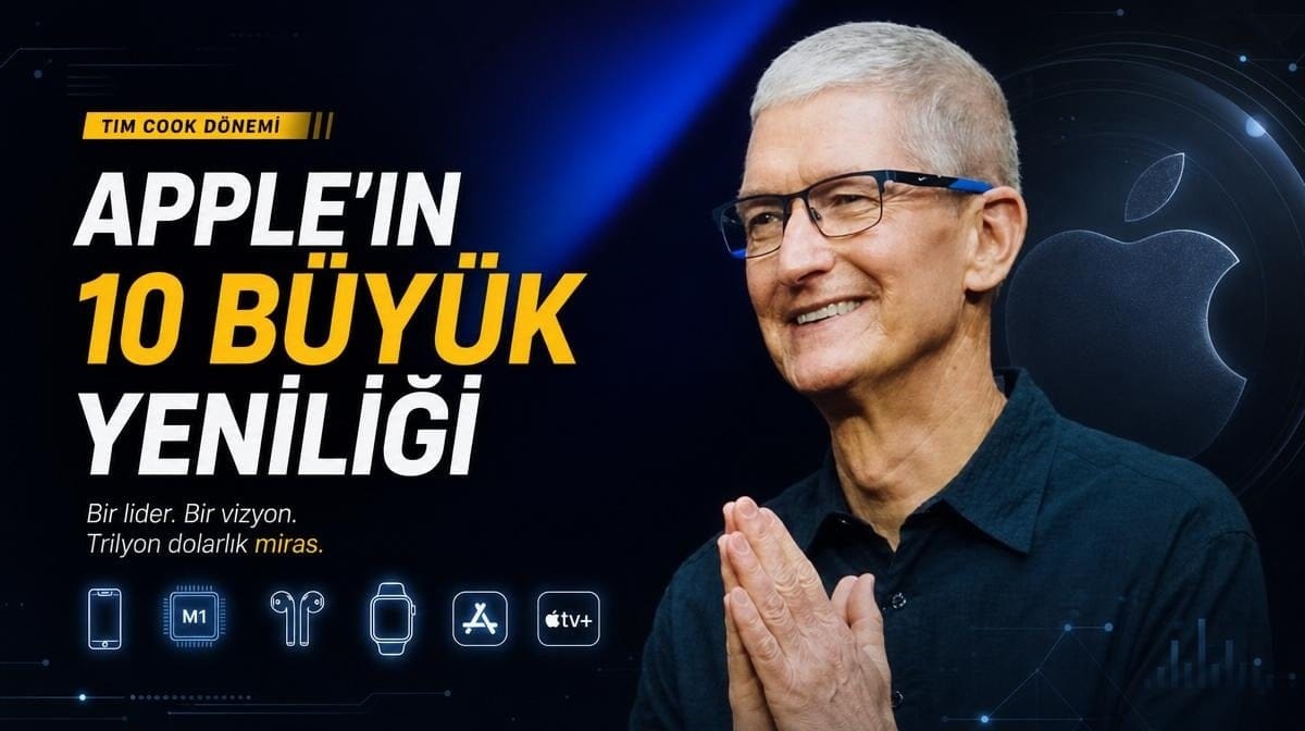 Apple’ın kaderini değiştiren lider: İşte Tim Cook dönemine damga vuran en büyük 10 yenilik