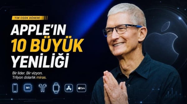 Apple’ın kaderini değiştiren lider: İşte Tim Cook dönemine damga vuran en büyük 10 yenilik