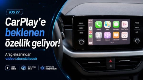 CarPlay’e beklenen özellik geliyor! iOS 27 ile araç ekranından video izlenebilecek