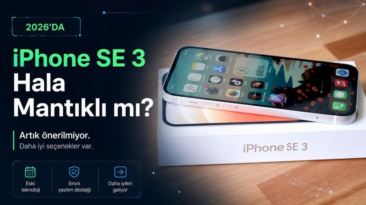Sene olmuş 2026: iPhone SE 3 modelini satın almak hala mantıklı mı?