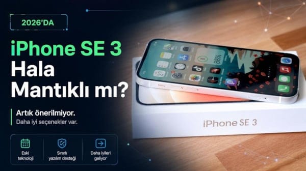 Sene olmuş 2026: iPhone SE 3 modelini satın almak hala mantıklı mı?
