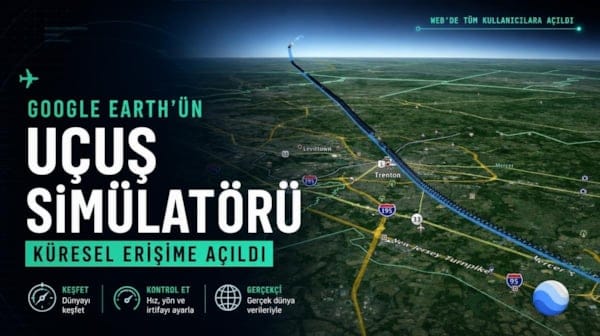 Google Earth'ün uçuş simülatörü özelliği küresel erişime açıldı