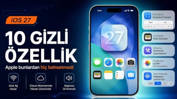 Apple bunlardan hiç bahsetmedi: iOS 27 güncellemesi ile iPhone'lara gelecek 10 gizli özellik