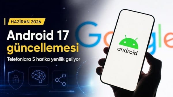 Android kullanıcılarına müjde: İşte haziran güncellemesiyle telefonlara gelen 5 harika yenilik