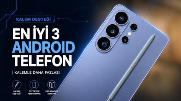 Galaxy Note serisini unutamayanlar buraya: İşte kalem desteği bulunan en iyi 3 Android telefon 