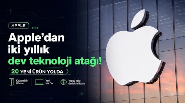 Apple’dan iki yıllık dev teknoloji atağı! 20 yeni ürün yolda