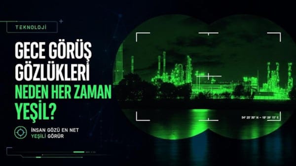 Onlarca farklı renk varken gece görüş gözlükleri neden her zaman yeşil renk gösteriyor?