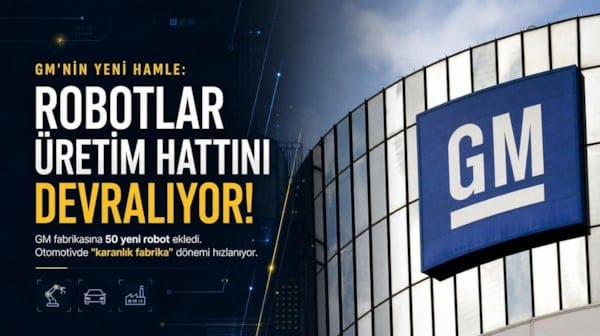 GM'nin yeni hamle: Robotlar üretim hattını devralıyor!