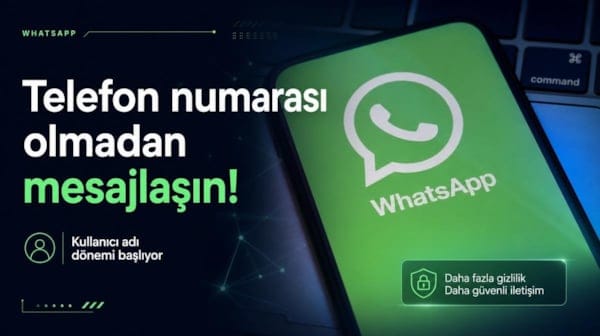 WhatsApp'ta yeni dönem başlıyor: Telefon numarası paylaşmadan mesajlaşma mümkün olacak