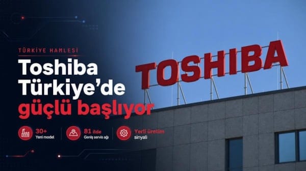 Toshiba'dan Türkiye hamlesi: Beyaz eşya pazarına güçlü giriş, yerli üretim sinyali