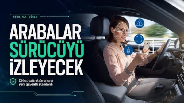 AB'de yeni dönem: Artık yeni otomobiller sürücüyü kamerayla izleyecek