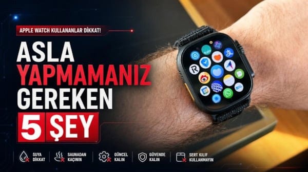 Apple Watch kullananlar buraya: İşte asla yapmamanız gereken 5 şey