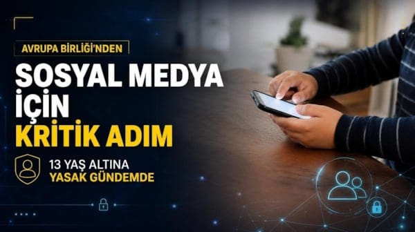 Avrupa Birliği'nden sosyal medya için kritik adım: 13 yaş altına yasak gündemde