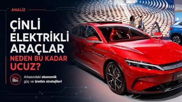 Çinli elektrikli araçlar neden Amerikan yapımı araçlardan çok daha ucuz?