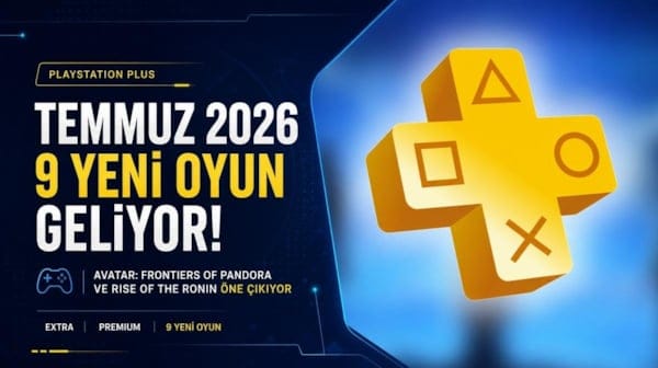 PS Plus Temmuz 2026 oyunları açıklandı! Extra ve Premium'a 9 yeni oyun geliyor