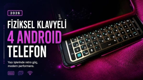 2026'da satın alabileceğiniz fiziksel klavyeli 4 Android telefon 