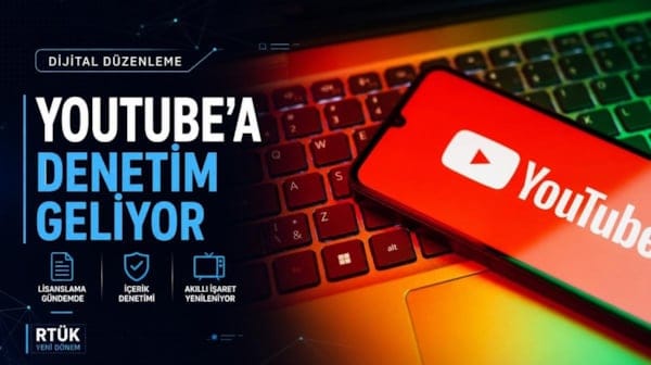 RTÜK’ten dijital platformlar için yeni dönem sinyali! YouTube’a denetim gelebilir