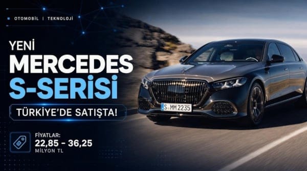 Yeni Mercedes S-Serisi Türkiye'de satışta! İşte fiyatlar
