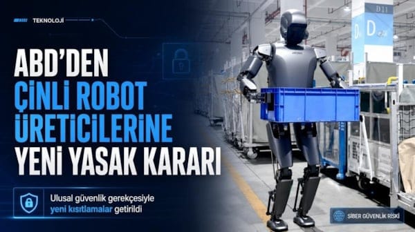 ABD'den Çinli robot üreticilerine yeni yasak kararı