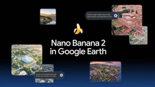 Google, Nano Banana 2'yi Google Earth'e entegre etti