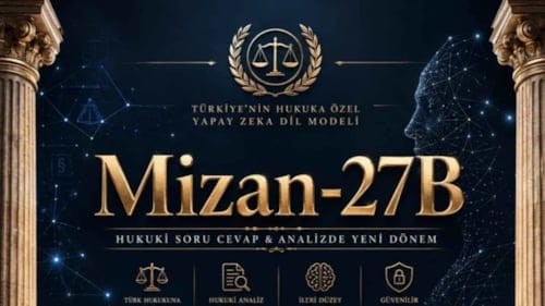 Türk hukukuna özel yapay zeka modeli yayımlandı! Mizan-27B geliştiricilerin kullanımına açıldı