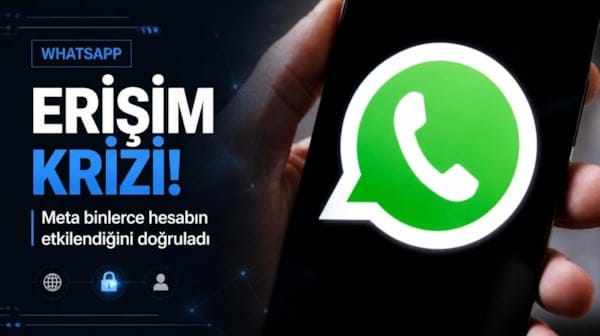 WhatsApp'ta beklenmedik erişim krizi! Meta binlerce hesabın etkilendiğini doğruladı