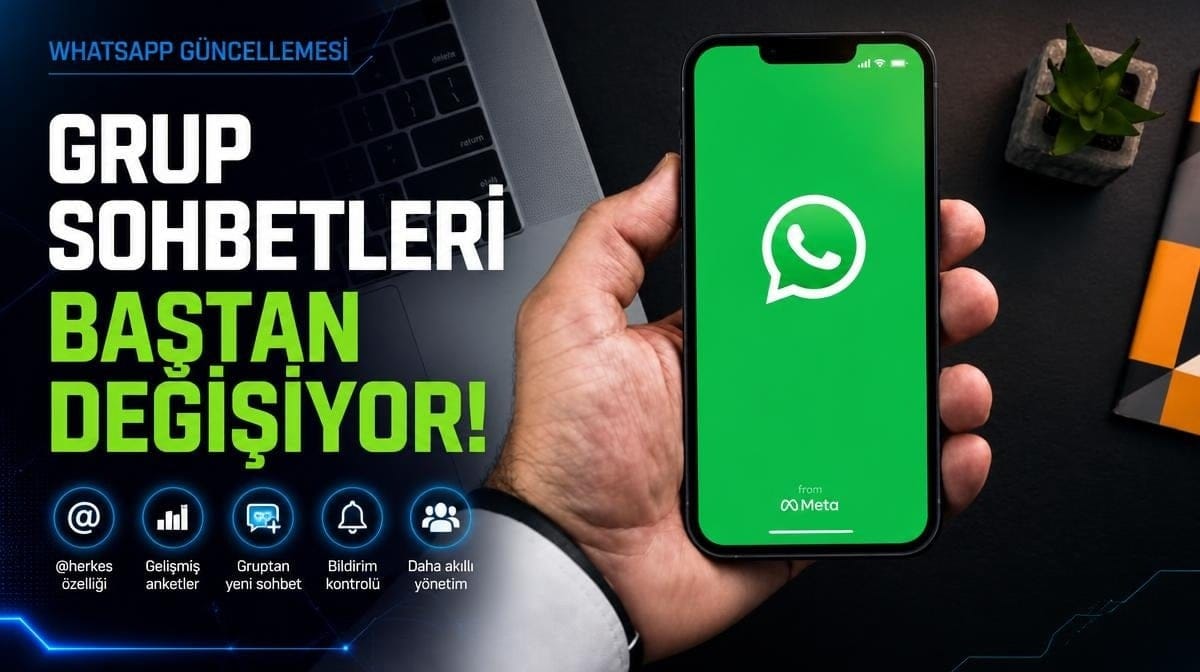 WhatsApp grup sohbetlerini baştan değiştiriyor! Herkesi ilgilendiren 5 yeni özellik geldi