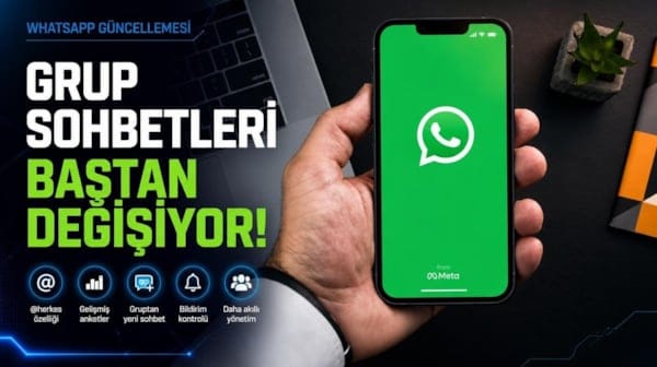 WhatsApp grup sohbetlerini baştan değiştiriyor! Herkesi ilgilendiren 5 yeni özellik geldi