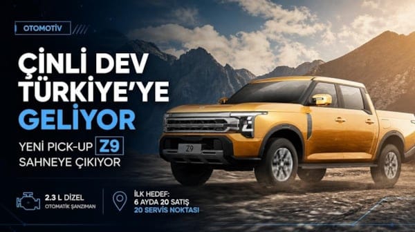 Çinli otomotiv devi Türkiye’ye geliyor: Yeni Pick-up modeli Z9 sahneye çıkıyor