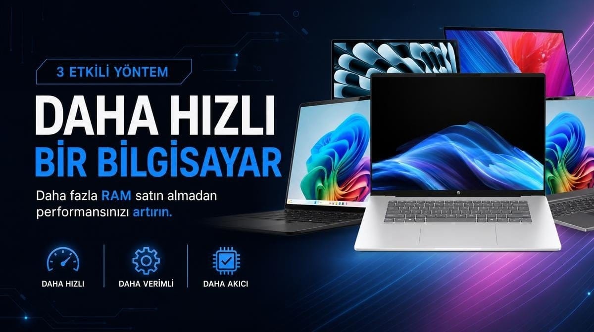 Daha fazla RAM satın almadan bilgisayarların hızını artırmanın 3 yolu