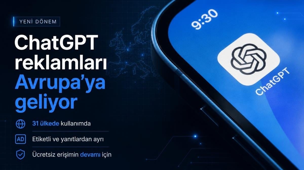 ChatGPT reklamları Avrupa’ya geliyor: 31 ülkede dönem değişiyor