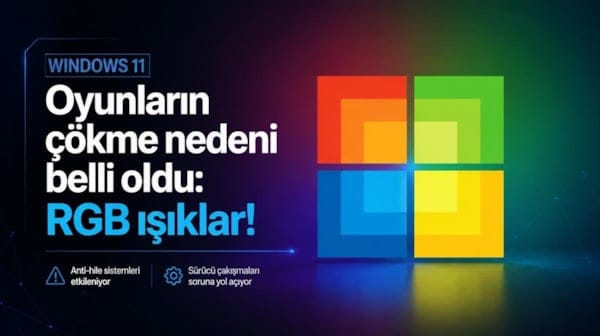 Windows 11'de oyunların çökme nedeni belli oldu: RGB ışıklar!