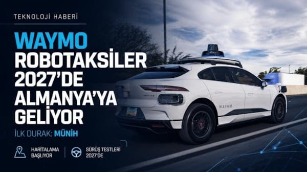 Waymo robotaksiler 2027'de Almanya'ya geliyor: İlk durak Münih