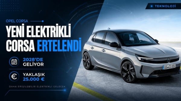 Yeni elektrikli Opel Corsa ertelendi: 25 bin euroluk model 2028'de geliyor
