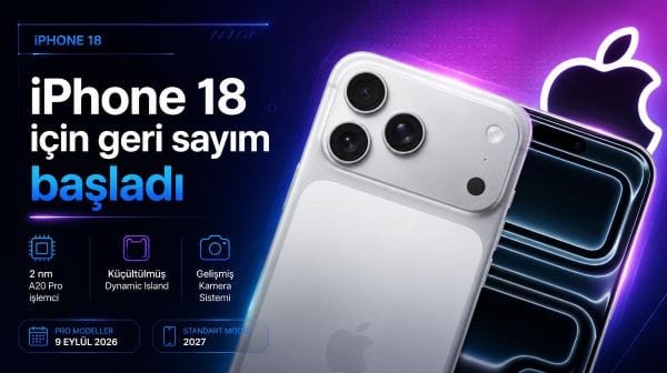 iPhone 18 için geri sayım başladı: İşte beklenen tüm özellikler