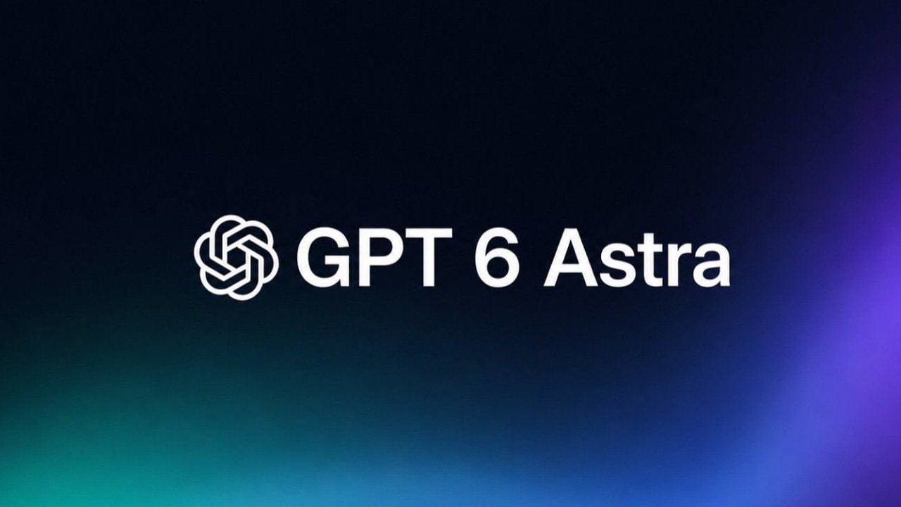 GPT-6 Astra için beklenen adım geldi: Daha fazla kullanıcı erişebilecek