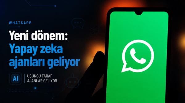 WhatsApp'ta yeni dönem: Yapay zeka ajanları geliyor