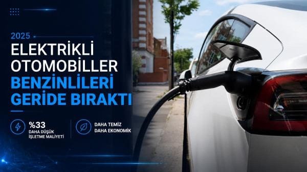 Elektrikli otomobiller benzinlileri geride bıraktı: Maliyet farkı dikkat çekiyor