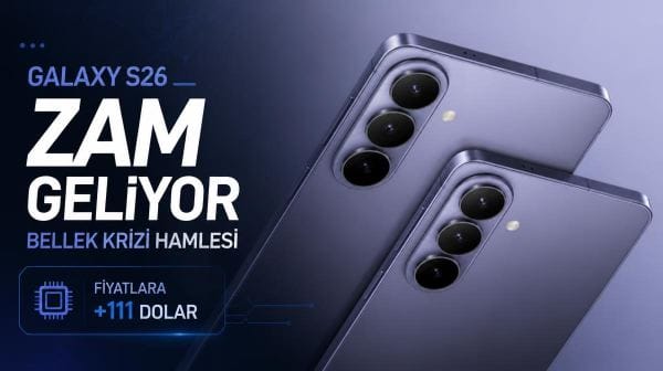 Galaxy S26 serisine zam geliyor: Samsung’dan bellek krizi hamlesi