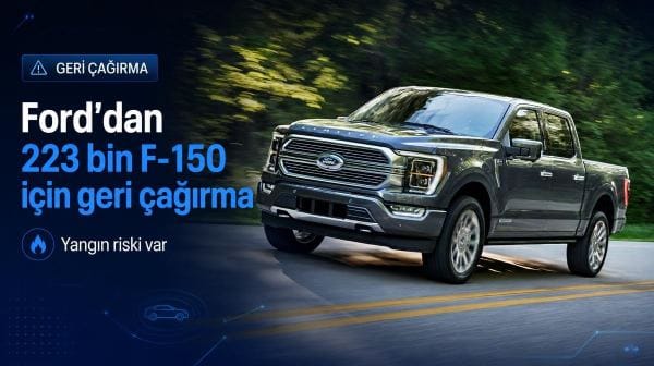 Ford'dan yüz binlerce aracı ilgilendiren geri çağırma: Yangın riski var