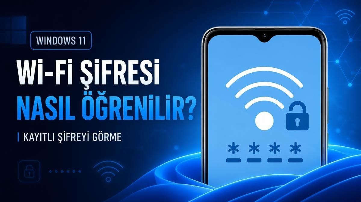 Wi-Fi şifresi nasıl öğrenilir? Windows 11'de kayıtlı Wi-Fi şifresini görme
