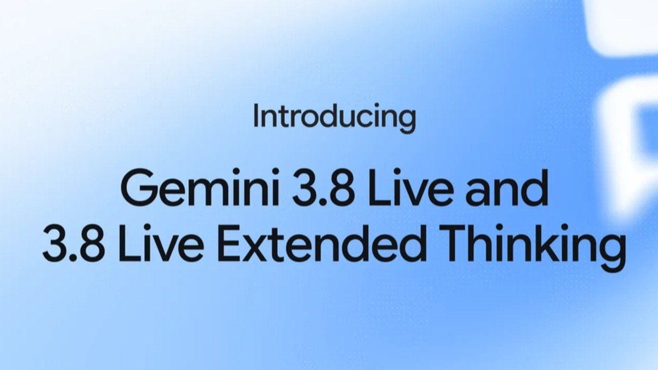 Google, Gemini 3.8 Live ve Extended Thinking modellerini tanıttı