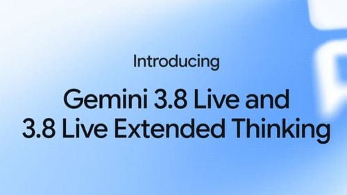 Google, Gemini 3.8 Live ve Extended Thinking modellerini tanıttı