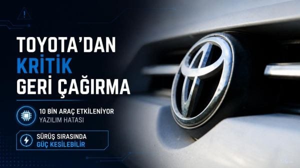 Toyota’dan kritik geri çağırma: Sürüş sırasında güç kesilebilir 